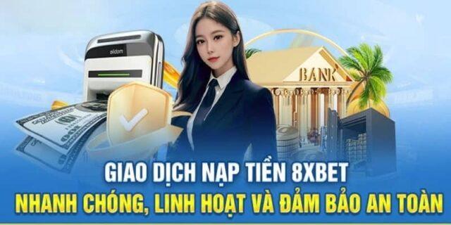 Hướng Dẫn Chi Tiết Cách Nạp Tiền 8xbet